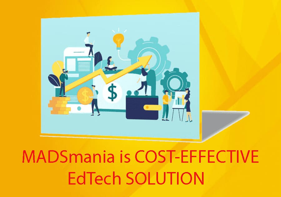 MADSmania is COST-EFFECTIVE SOLUTION